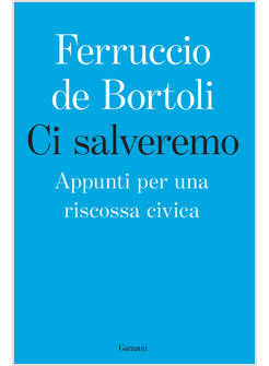 CI SALVEREMO. APPUNTI PER UNA RISCOSSA CIVICA