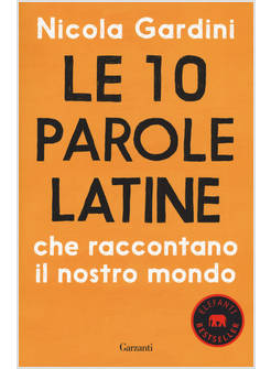 10 PAROLE LATINE CHE RACCONTANO IL NOSTRO MONDO (LE)