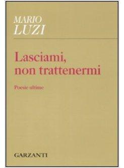 LASCIAMI NON TRATTENERMI