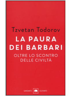 LA PAURA DEI BARBARI. OLTRE LO SCONTRO DELLE CIVILTA'