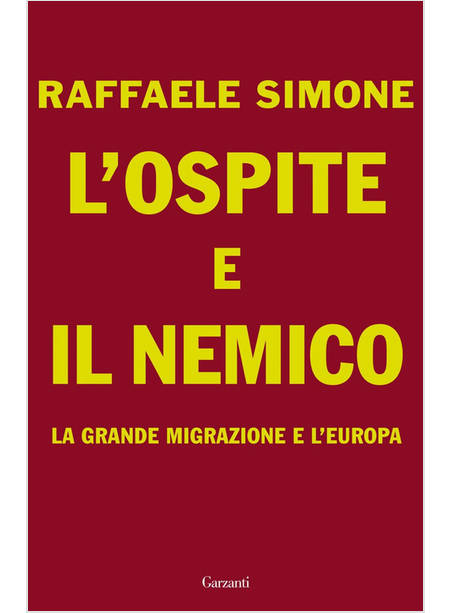 L'OSPITE E IL NEMICO. LA GRANDE MIGRAZIONE E L'EUROPA