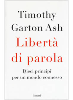 LIBERTA' DI PAROLA. DIECI PRINCIPI PER UN MONDO CONNESSO