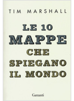 LE 10 MAPPE CHE SPIEGANO IL MONDO 