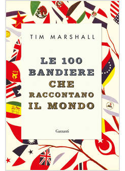 LE 100 BANDIERE CHE RACCONTANO IL MONDO