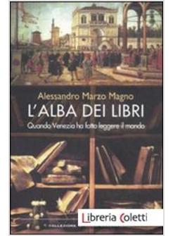 L'ALBA DEI LIBRI. QUANDO VENEZIA HA FATTO LEGGERE IL MONDO 