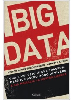 BIG DATA. UNA RIVOLUZIONE CHE TRASFORMERA' IL NOSTRO MODO DI VIVERE 