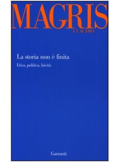 LA STORIA NON E' FINITA. ETICA, POLITICA, LAICITA'