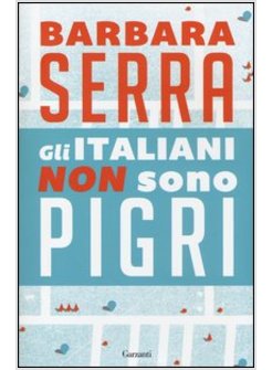 GLI ITALIANI NON SONO PIGRI 