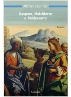 GASPARE MELCHIORRE E BALDASSARRE