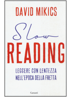 SLOW READING. LEGGERE CON LENTEZZA NELL'EPOCA DELLA FRETTA