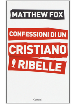 CONFESSIONI DI UN CRISTIANO RIBELLE