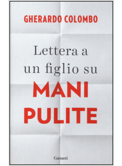 LETTERA A UN FIGLIO SU MANI PULITE