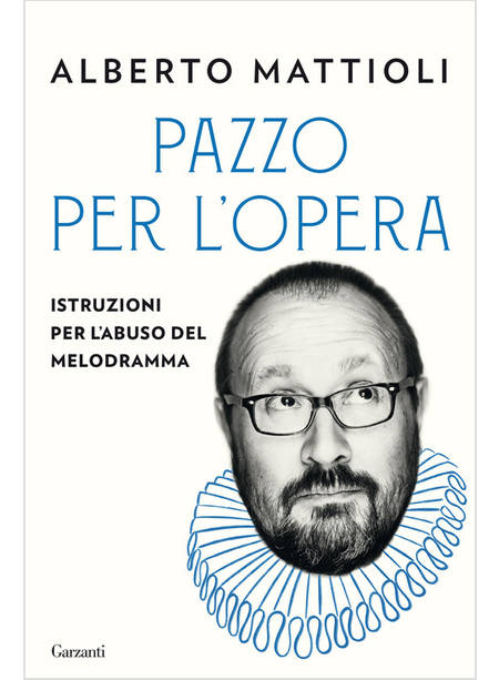 PAZZO PER L'OPERA ISTRUZIONI PER L'ABUSO DEL MELODRAMMA