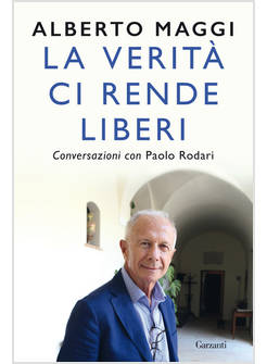 LA VERITA' CI RENDE LIBERI CONVERSAZIONI CON PAOLO RODARI