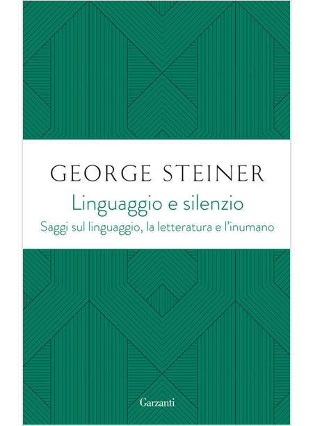 LINGUAGGIO E SILENZIO. SAGGI SUL LINGUAGGIO, LA LETTERATURA E L'INUMANO