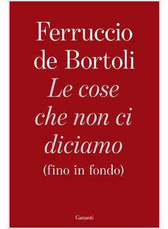 LE COSE CHE NON CI DICIAMO (FINO IN FONDO)