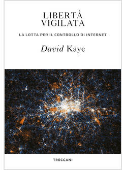 LIBERTA' VIGILATA LA LOTTA PER IL CONTROLLO DI INTERNET