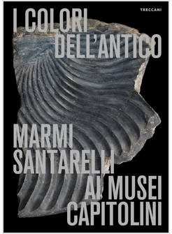 I COLORI DELL'ANTICO MARMI SANTARELLI AI MUSEI CAPITOLINI