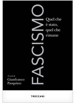FASCISMO QUEL CHE E' STATO, QUEL CHE RIMANE