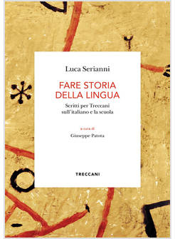 FARE STORIA DELLA LINGUA. SCRITTI PER TRECCANI SULL'ITALIANO E LA SCUOLA