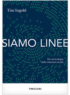 SIAMO LINEE PER UN'ECOLOGIA DELLE RELAZIONI SOCIALI
