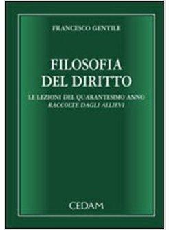 FILOSOFIA DEL DIRITTO LE LEZIONI DEL QUARANTESIMO ANNO RACCOLTE DAGLI ALLIEVI