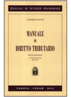 MANUALE DI DIRITTO TRIBUTARIO. PARTE GENERALE