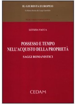POSSESSO E TEMPO NELL'ACQUISTO DELLA PROPRIETA. SAGGI ROMANISTICI