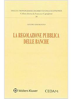 LA REGOLAZIONE PUBBLICA DELLE BANCHE 