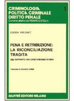 PENA E RETRIBUZIONE LA RICONCILIAZIONE TRADITA SUL RAPPORTO FRA CRISTIANESIMO