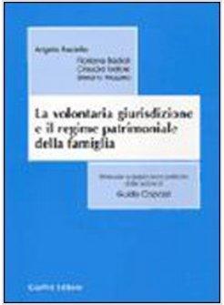 VOLONTARIA GIURISDIZIONE E IL REGIME PATRIMONIALE DELLA FAMIGLIA MANUALE E (LA)