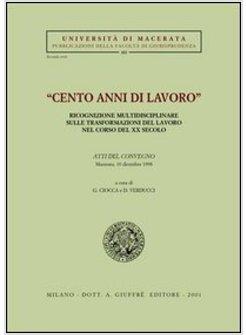 CENTO ANNI DI LAVORO RICOGNIZIONE MULTIDISCIPLINARE SULLE TRASFORMAZIONI DEL