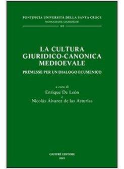 CULTURA GIURIDICO-CANONICA MEDIOEVALE PREMESSE PER UN DIALOGO ECUMENICO (LA)