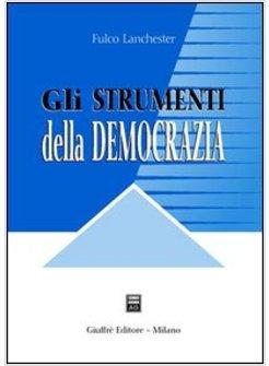 STRUMENTI DELLA DEMOCRAZIA LEZIONI DI DIRITTO COSTITUZIONALE COMPARATO (GLI)