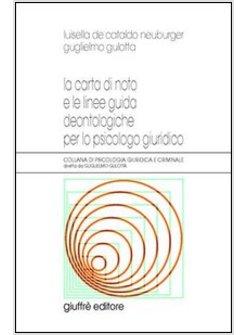 CARTA DI NOTO E LE LINEE GUIDA DEONTOLOGICHE PER LO PSICOLOGO GIURIDICO (LA)