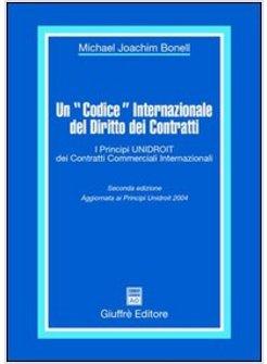 CODICE INTERNAZIONALE DEL DIRITTO DEI CONTRATTI I PRINCIPI UNIDROIT DEI (UN)