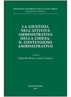 GIUSTIZIA NELL'ATTIVITA' AMMINISTRATIVA DELLA CHIESA IL CONTENZIOSO