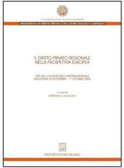 DIRITTO PRIVATO REGIONALE NELLA PROSPETTIVA EUROPEA. ATTI DEL CONVEGNO