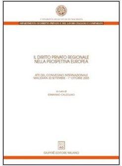 DIRITTO PRIVATO REGIONALE NELLA PROSPETTIVA EUROPEA. ATTI DEL CONVEGNO