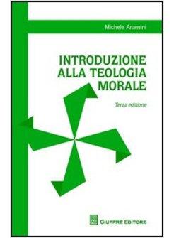 INTRODUZIONE ALLA TEOLOGIA MORALE