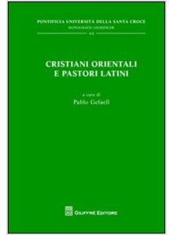 CRISTIANI ORIENTALI E PASTORI LATINI