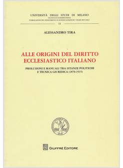 ALLE ORIGINI DEL DIRITTO ECCLESIASTICO ITALIANO. PROLUSIONI E MANUALI