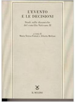 EVENTO E LE DECISIONI STUDI SULLE DINAMICHE DEL CONCILIO VATICANO II (L')