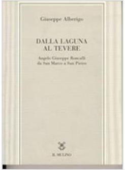DALLA LAGUNA AL TEVERE RONCALLI DA S MARCO A SAN PIETRO