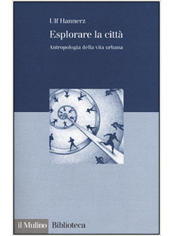 ESPLORARE LA CITTA' ANTROPOLOGIA DELLA VITA URBANA