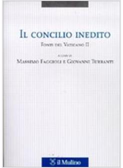 CONCILIO INEDITO FONTI DEL VATICANO II (IL)