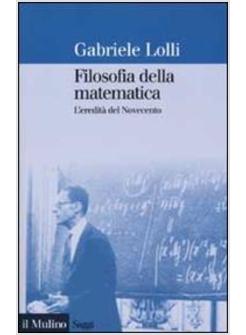 FILOSOFIA DELLA MATEMATICA L'EREDITA' DEL NOVECENTO