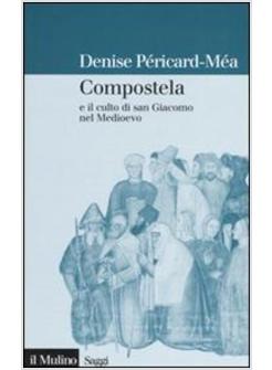 COMPOSTELLA E IL CULTO DI S GIACOMO NEL MEDIOEVO