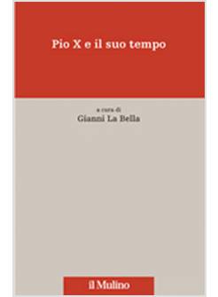 PONTIFICATO DI PIO X TRA RESTAURAZIONE E RIFORMA (IL)