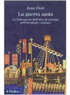 GUERRA SANTA FORMAZIONE DELL'IDEA DI CROCIATA (LA)